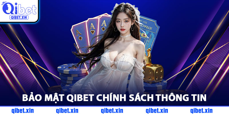 Bảo Mật QiBet Chính Sách Thông Tin