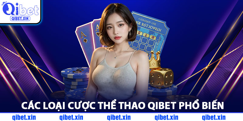 Các Loại Cược Thể Thao Qibet Phổ Biến