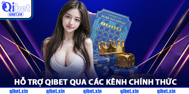 Hỗ Trợ QiBet Qua Các Kênh Chính Thức